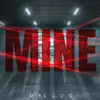 Mike G.O.G. - Mine